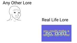 Every Fictional Lore Vs Real Life Lore Meme