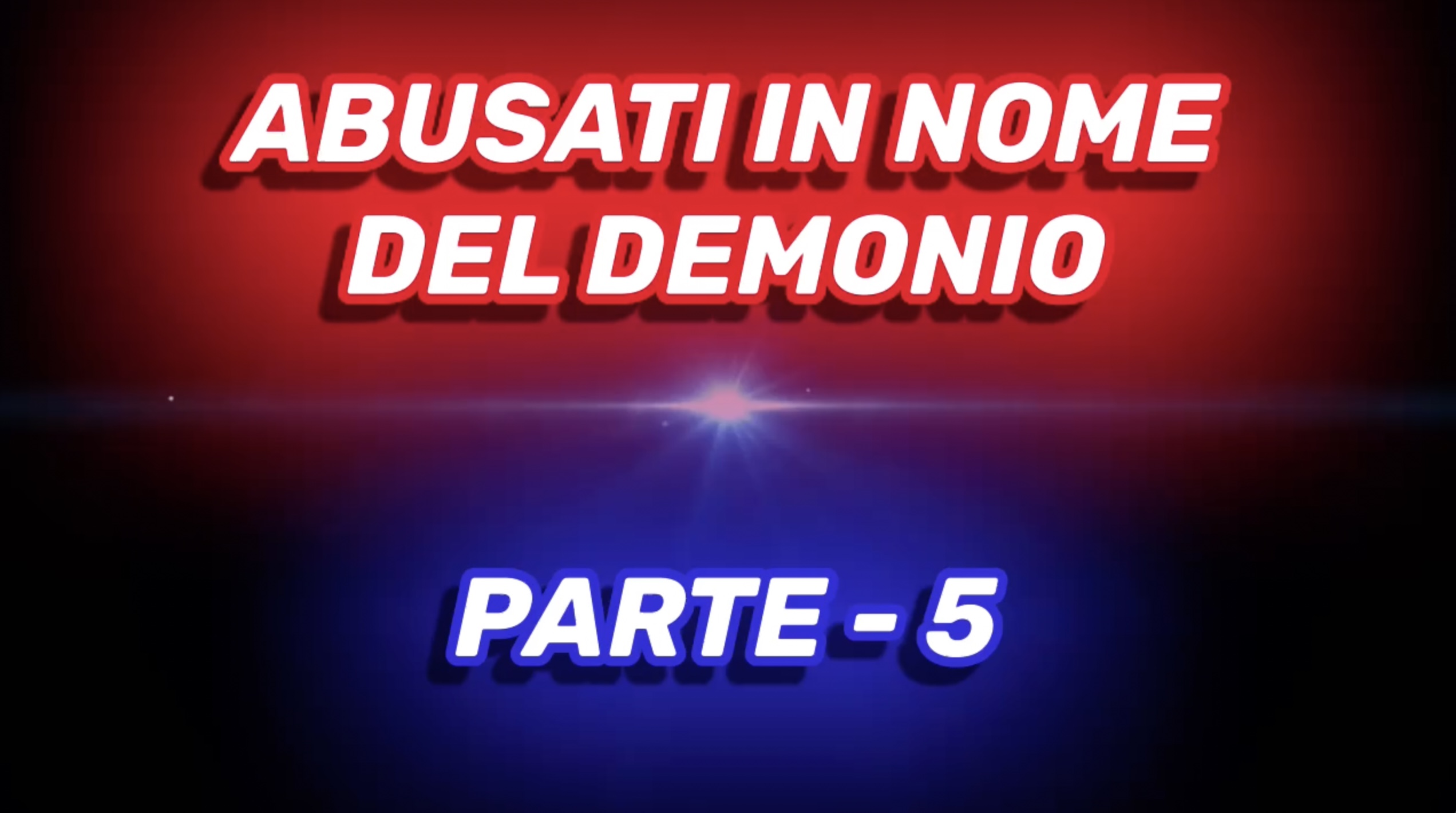 Abusati in nome del Demonio - Paerte 5