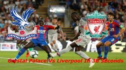 Crystal Palace vs Liverpool in 30 seconds