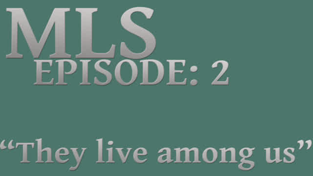 MLS Episode:2 ~ "They live among us"