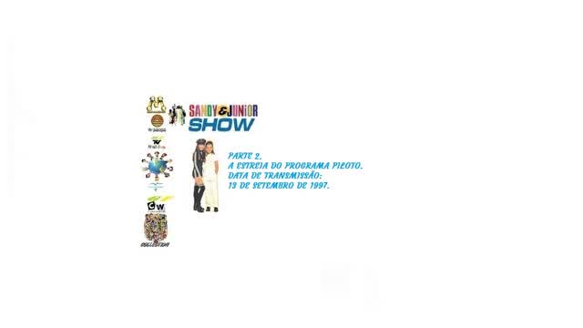 PROGRAMA SANDY & JUNIOR SHOW _ A ESTREIA DO PROGRAMA PILOTO PARTE 2