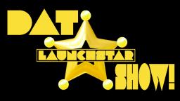 New Livestream Series! - The "Dat LaunchStar Show"