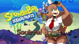 SpongeBob SquarePants - Squirrel Jokes (Edited)