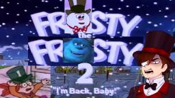 VLP/YTP - Frosty the Frosty 2: I'm Back Baby!