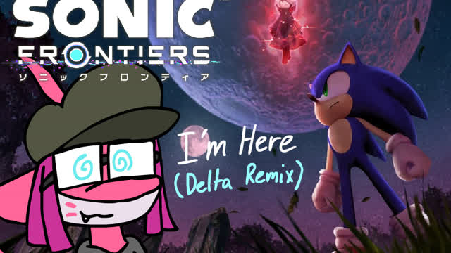 Sonic Frontiers - I'm Here (Delta Remix) (Fan Made Full Version)