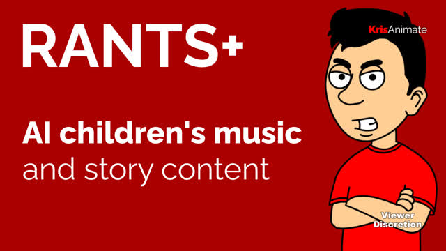 RANT: AI children's music and story content - KrisAnimate Rants+ - Discretion Advised