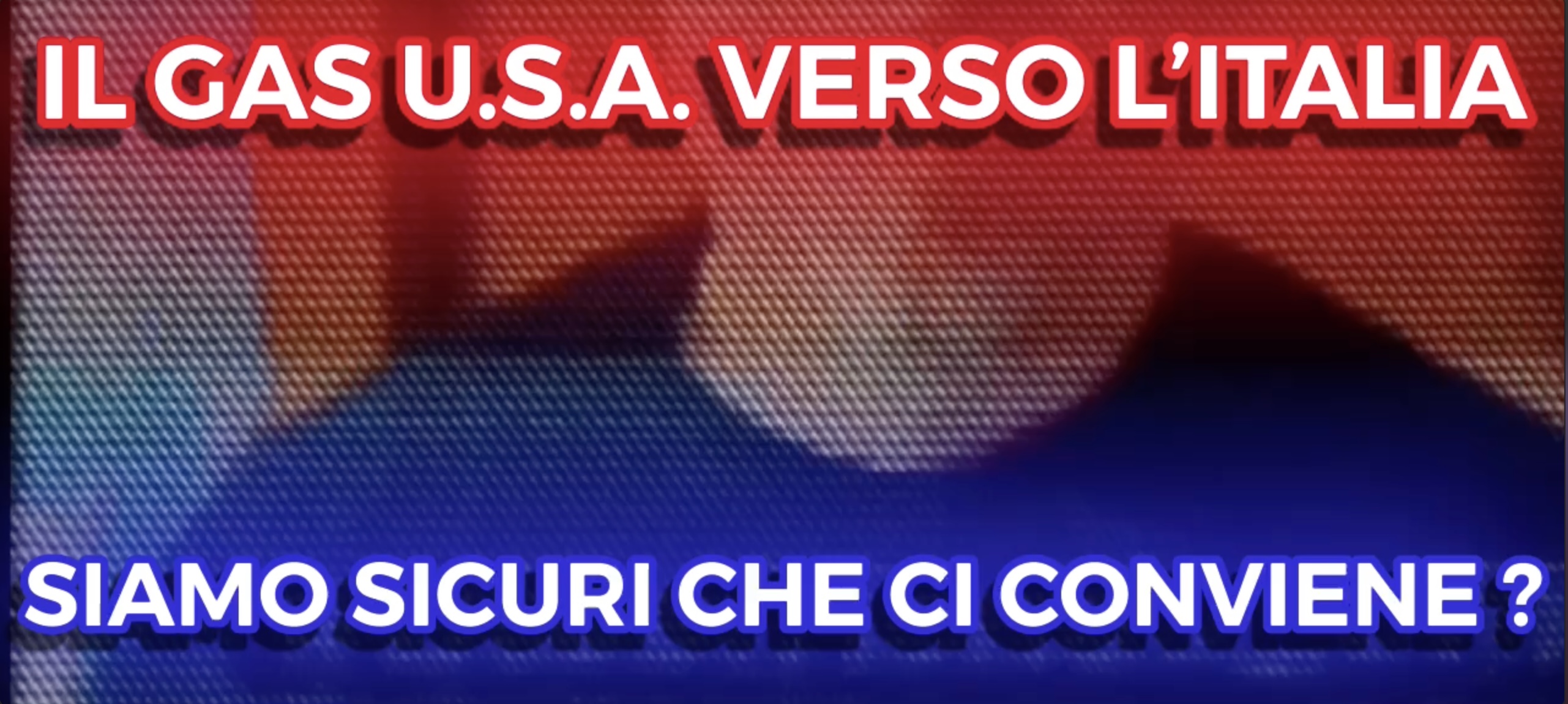 Il Gas U.S.A. Verso l'Italia - Siamo Sicuri che ci Conviene?