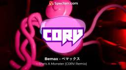 Bemax - ベマックス - She's A Monster (C0RV Remix)