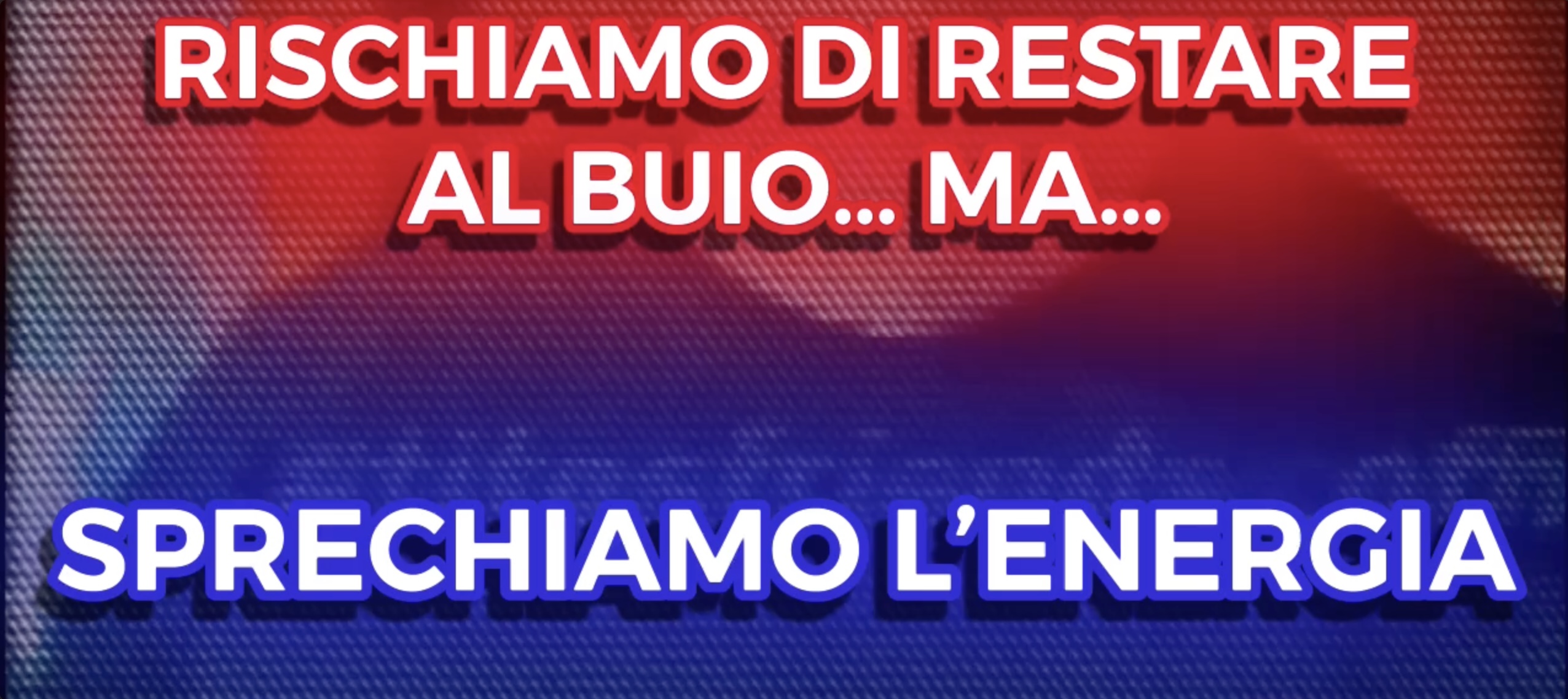 Rischiamo di Restare al Buio ma Sprechiamo l'Energia