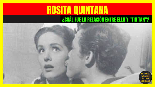 ⭐️¿Cuál fue la relación entre ROSITA QUINTANA y TIN TAN?⭐️