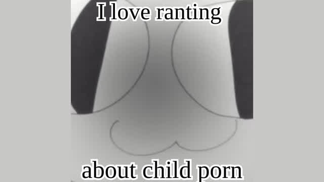 I Love Ranting about Child Porn!