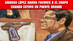 DÁMASO LÓPEZ NARRA FAVORES A EL CHAPO CUANDO ESTUVO EN PUENTE GRANDE