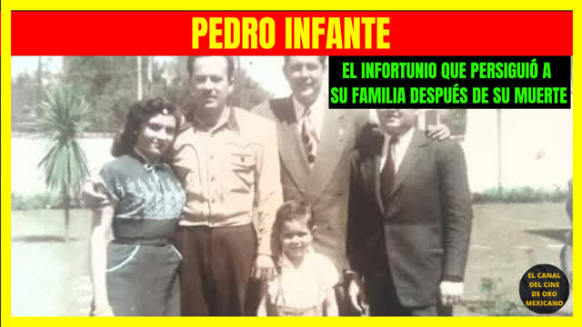 016CCM El infortunio que persiguió a la familia de Pedro Infante después de su muerte