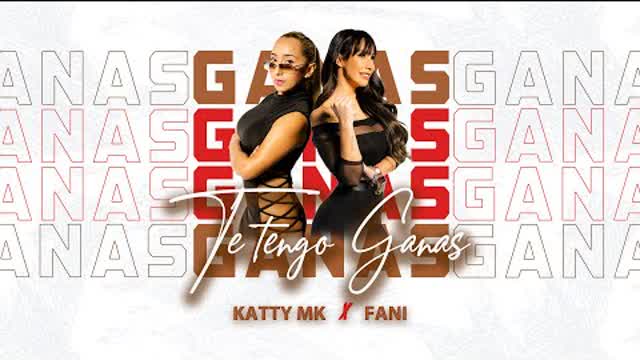 Katty MK ❌ Fani - Te tengo ganas (Oficial Vídeo)