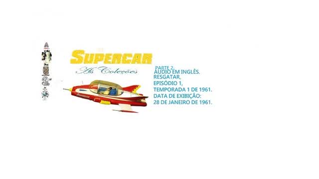 SUPER CARRO GERRY ANDERSON _ RESGATAR ÁUDIO EM INGLÊS PARTE 2