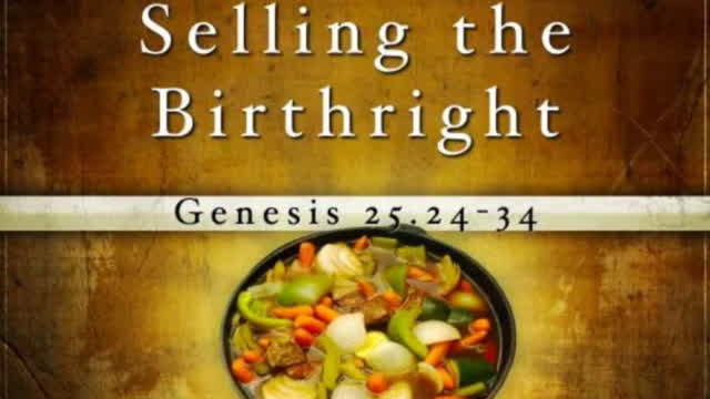 Genesis Chapter 25. Esau's birthright. (SCRIPTURE)