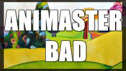 Animaster Bad?!?!??!?!?!?! (and a serious rant) (VLARE REUPLOAD)