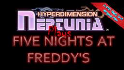 Hyperdimension Neptunia Plays Five Nights at Freddy's 1