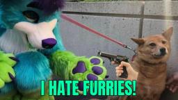 I HATE FURRIES!