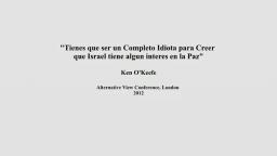 CRECÍ ENGAÑADO de que mi país EUA era el SALVADOR del MUNDO.Ken OKeefe