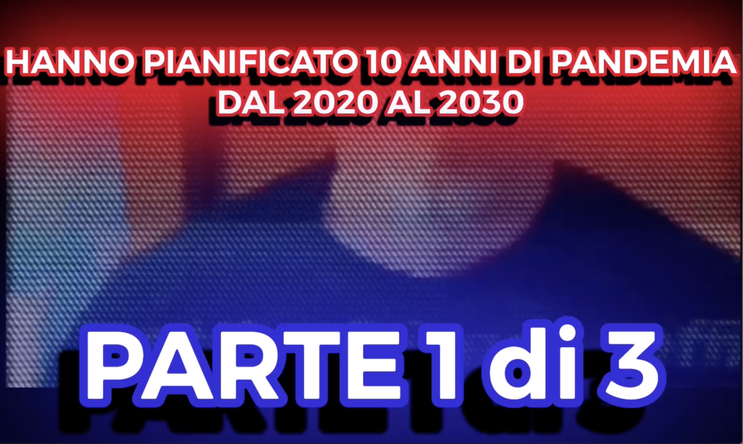 Hanno pianificato 10 anni di pandemie dal 2020 al 2030 - Parte 1 di 3