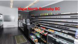 Vape Street : Best Vape Store in North Burnaby, BC