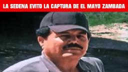 EL DÍA QUE UN GENERAL DE LA SEDENA EVITÓ LA CAPTURA DE EL MAYO ZAMBADA