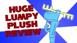 19" Lumpy Plush Review!