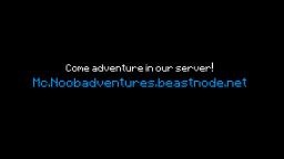 The Noob Adventures Part 15