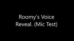 Roomy's/Animaster's Voice Reveal. (Mic Test)