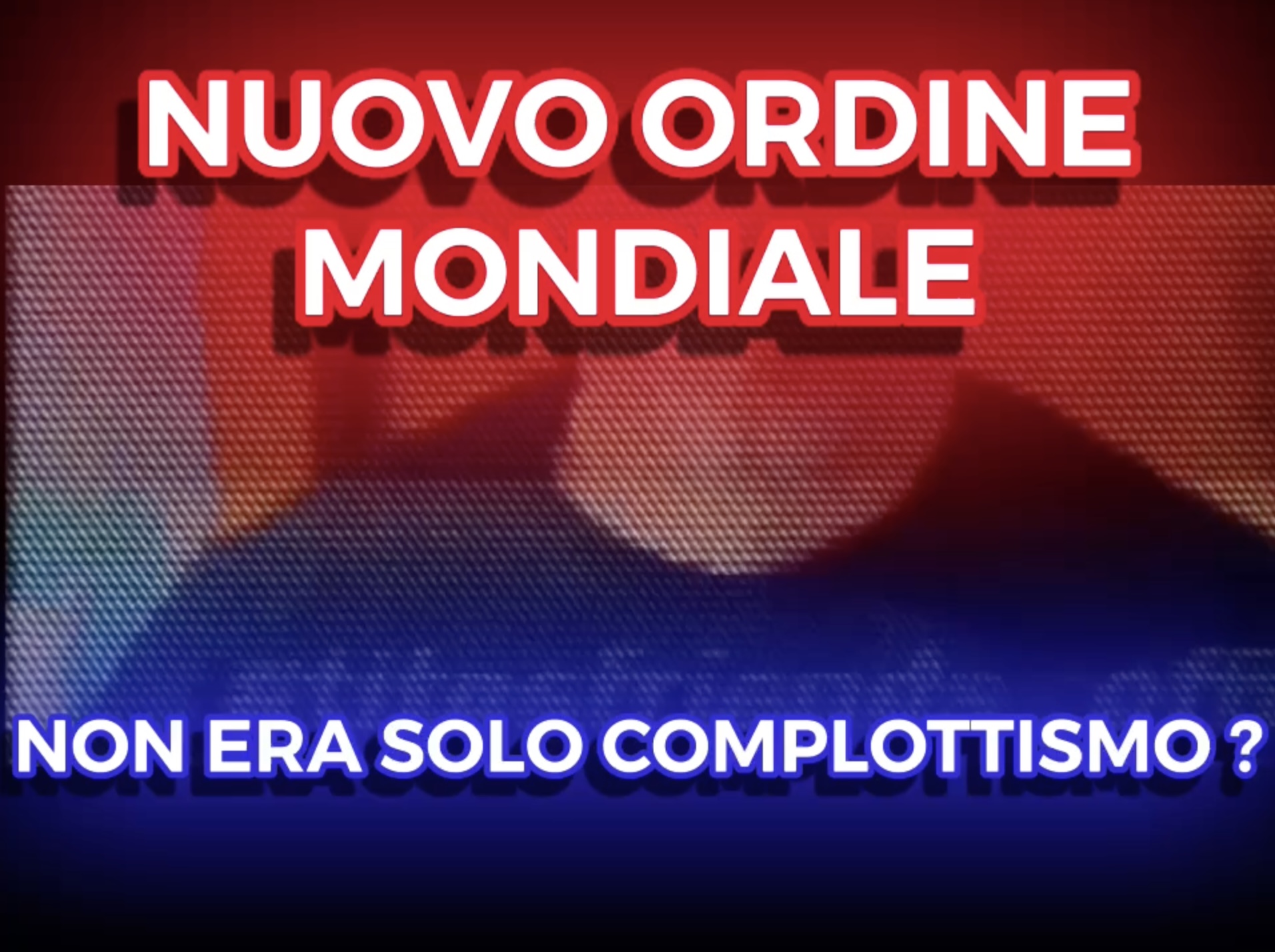 Nuovo Ordine Mondiale - Ma non era solo Complottismo?