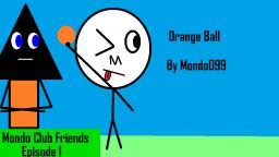 Mondo Club Friends - Episode 1 - Orange Ball