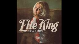 Exe's and Oh's- Elle king