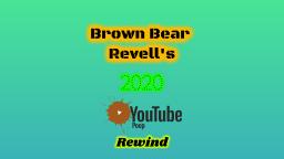 Brown Bear Revell's 2020 Youtube Poop Rewind