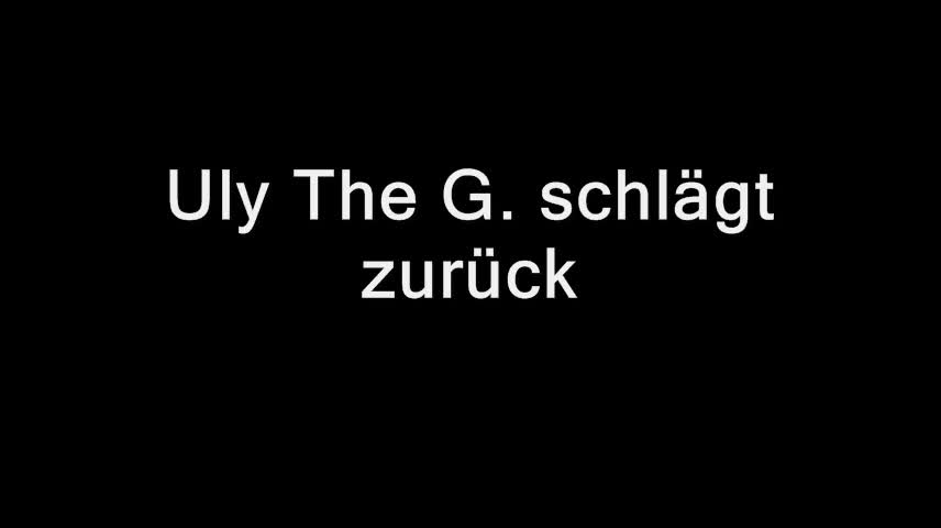 Uly The G. schlägt zurück