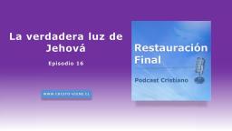 La verdadera luz de Jehová (n°16)