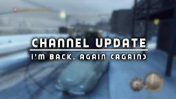 Channel Update: I'm Back. Again (again).