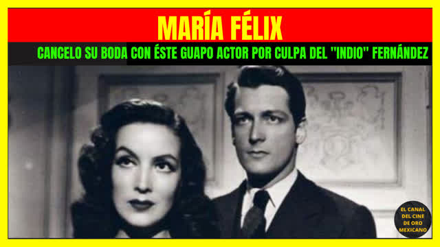 ⭐️MARÍA FÉLIX canceló su boda con éste guapo actor por culpa del "INDIO" FERNÁNDEZ⭐️