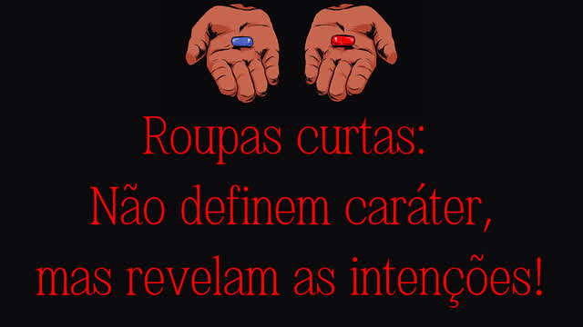 ROUPAS CURTAS: NÃO DEFINEM CARÁTER, MAS REVELAM AS INTENÇÕES!