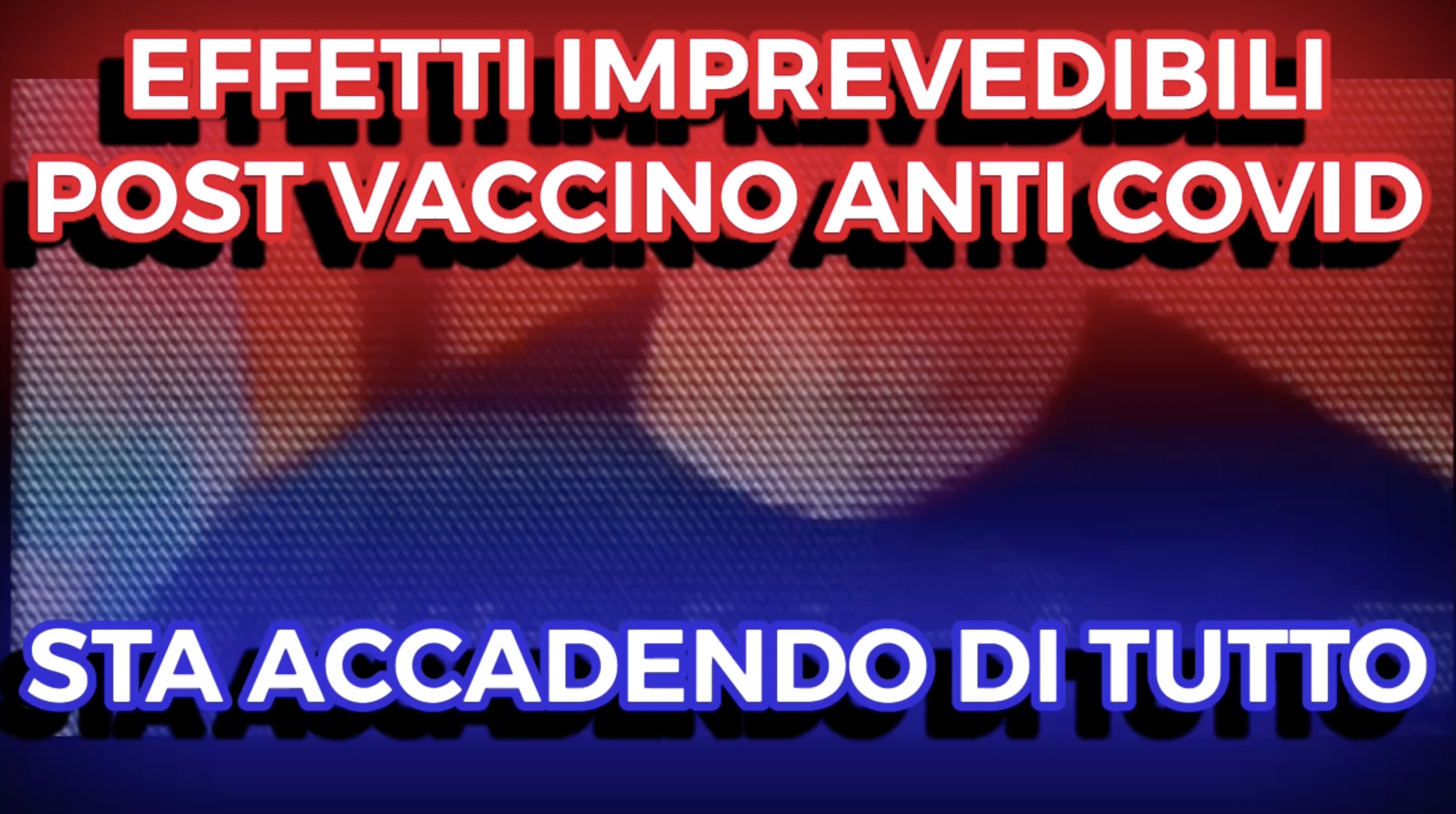 Effetti Imprevedibili Post Vaccino Anti Covid - Sta Accadendo di Tutto