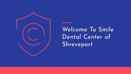 Smile Dental Center : Dental Implants in Shreveport LA