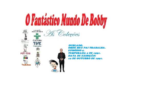 O FANTÁSTICO MUNDO DE BOBBY _ OMDE MEU PAI TRABALHA DUBLADO