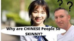 Why are CHINESE People so SKINNY?