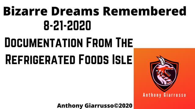 Bizarre Dreams Remembered 8-21-2020 Documentation From The Refrigerated Foods Isle