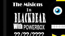 The Missions In BlackBear With Powerbox