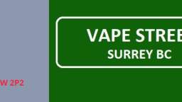 Vape Street  : Perfect Vape Shop in Surrey, BC