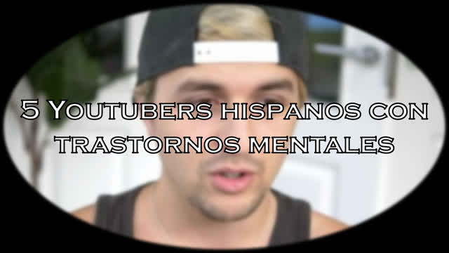 5 Youtubers con trastornos mentales | Tops | Eyvar Loquendo Network