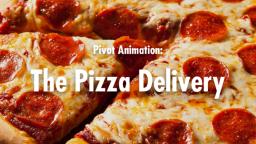 Pivot Animation: The Pizza Delivery