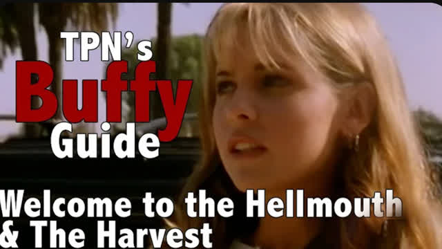 Welcome to the Hellmouth & The Harvest • S01E01 & S01E02 • TPN's Buffy Guide