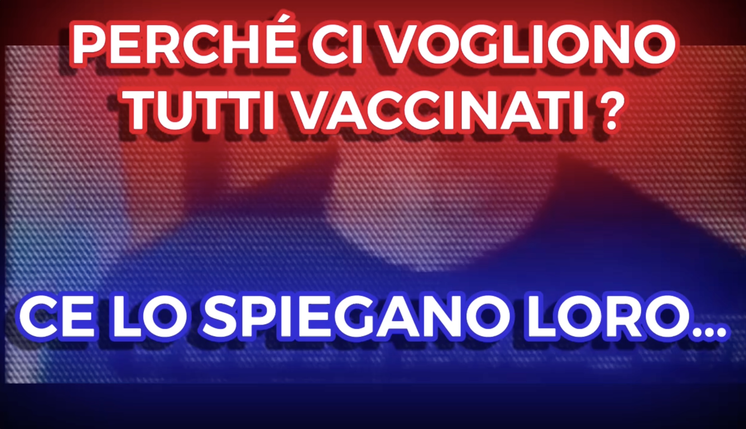 Perchè ci vogliono tutti Vaccinati? - Ce lo spiegano loro